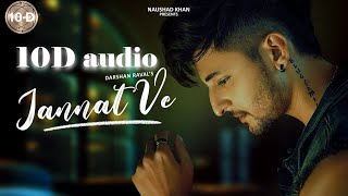 Jannat Ve | Darshan Raval | 10D audio