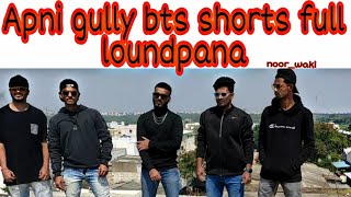 Apni Gully Rap song Behind The scenes || Full loundpana || Noor_waki