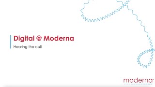 Digital@Moderna: Hearing the Call