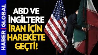 Ortalık Fena Halde Karışacak! ABD ve İngiltere, İran'a Karşı Birleşti!