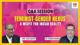 Q&A:Feminist-Gender Nexus - Misfit for Indian Reality | Kapil Kapoor | Shankar Sharan| #SangamTalks