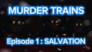 MURDER TRA1NS : Episode 1 : SALVATION