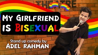 "My Girlfriend is Bisexual" - A stand up comedy video by Adel Rahman
