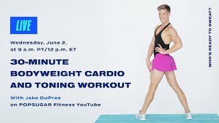 30-Minute Bodyweight Cardio And Toning Workout With Jake DuPree