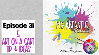 Ms Artastic Podcast Episode 31. 5 Art on A Cart Tips & Ideas for Teaching Art on a Mobile Cart
