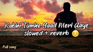 💕Kabhi Tumhe Yaad Meri Aaye💞 (Should+Reverb)😔Sad Song | Lofi Song | Emotionally Song | Darshan Raval