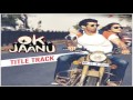 Ok Jaanu Lyrics Title Track - A. R. Rahman | Aditya Roy & Shraddha Kapoor