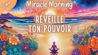 Méditation Miracle Morning☀️ Explore ton Potentiel pour transformer tes journées - 10 minutes