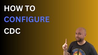 Configure Change Data Capture (CDC) In SQL Server | Easy SQL Tutorial