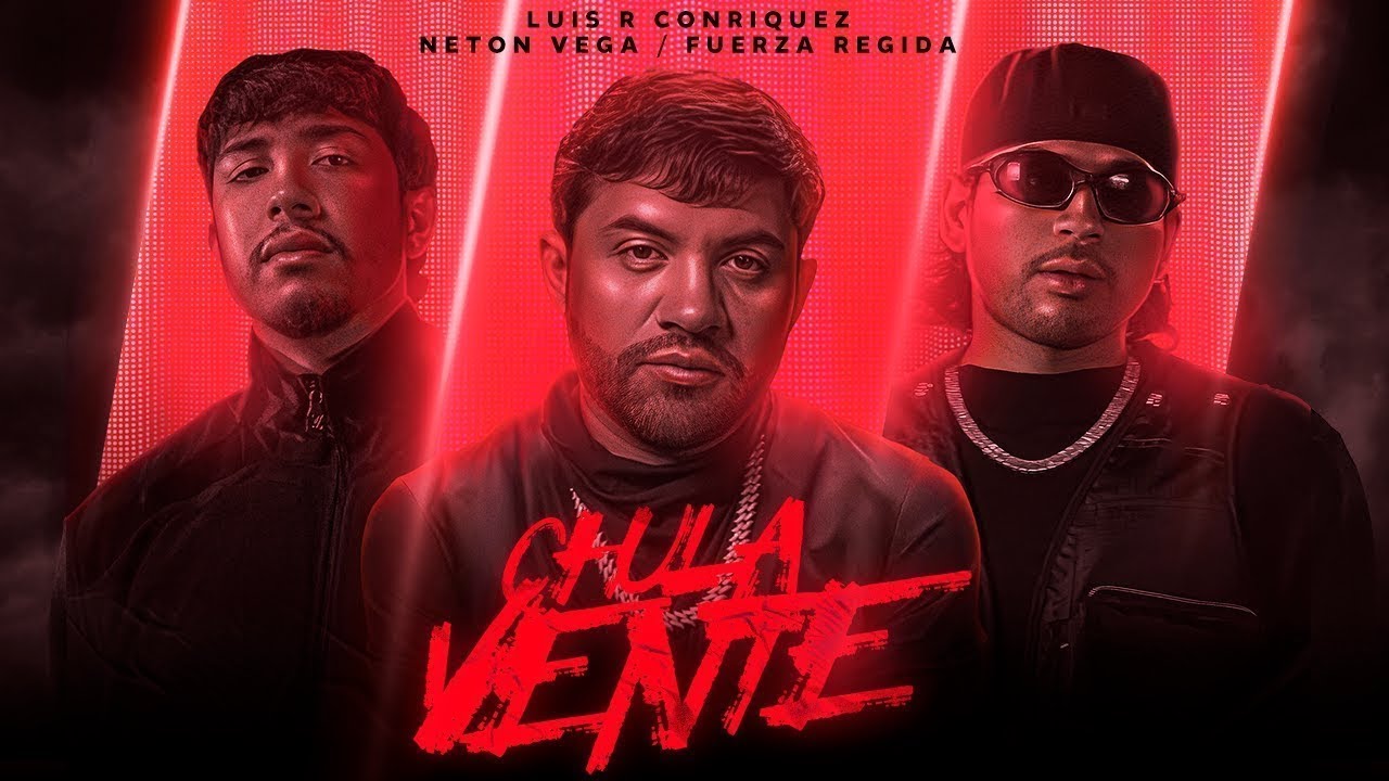 Luis R Conriquez Neton Vega Fuerza Regida Chula Vente Official
