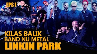 LINKIN PARK l : KILAS BALIK BAND NU METAL LINKIN PARK