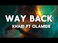 Khaid - way back feat Olamide (lyrics)