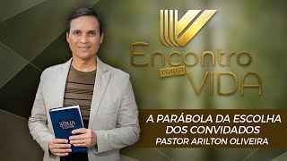 SBT 106 - A PARÁBOLA DA ESCOLHA DOS CONVIDADOS / PARÁBOLAS DE JESUS / ENCONTRO COM A VIDA/PR ARILTON