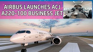 Airbus Launches A220 ACJ Business jet and wins first six TwoTwenty orders in one day.