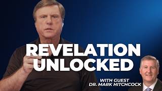 The Book of Revelation Explained: Your Biggest Questions Answered with Dr. Mark Hitchcock