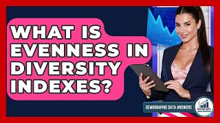 What Is Evenness In Diversity Indexes? - Demographic Data Answers
