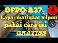 Oppo a37 layar mati saat telpon