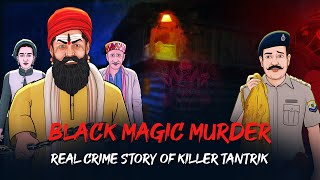 Black Magic Murder - Real Crime Story of Killer Tantrik | सच्ची कहानी | The Crime Show E21🔥