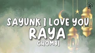 SAYUNK I LOVE YOU RAYA | CHOMBI | (Lyrics Video)
