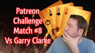 Patreon Challenge Match #8 - Vs Garry Clarke