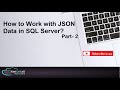 How to work with JSON Data in SQL server? - Part - 2