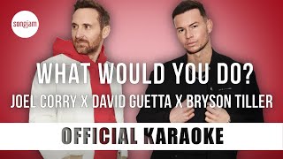 Joel Corry x David Guetta x Bryson Tiller - What Would You Do? (Official Karaoke Instrumental)