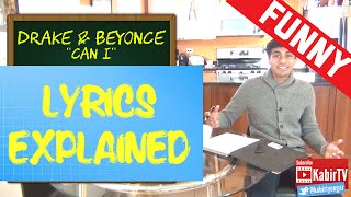 Can I - Drake Lyrics Explained (ft. Beyonce)