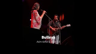 Bulleya - Live By Asim Azhar & Shae Gill
