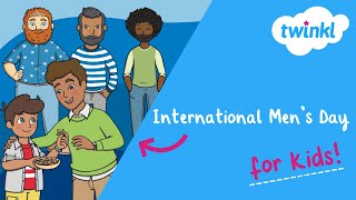 What Is International Men’s Day? for Kids | 19 November | Men’s Day Explained | Twinkl USA