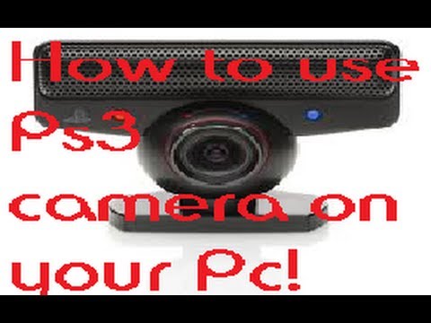 How to use Ps3 camera on your Pc! How to use Ps3 camera on your Pc!