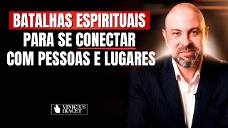 BATALHAS ESPIRITUAIS PARA SE CONECTAR COM PESSOAS E LUGARES - PROPÓSITO E DESTINO @ViniciusIracet