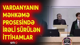 Hərbi cinayətlərdə təqsirləndirilən Ruben Vardanyanın cinayət işinin məhkəmə baxışı davam etdirilib