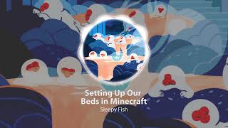 Sleepy Fish - Setting Up Our Beds in Minecraft | Study, Play, Relax and Dream with the best of Lofi