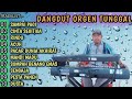 FULL ALBUM NEW DANGDUT ORGEN TUNGGAL || LAGU DANGDUT LAWAS PILIHAN BASS EMPUK