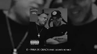 MANO FLER x DJ SAMU AKA SUGUIURA - 15 | Para de Graça (Part. Gigante no Mic)