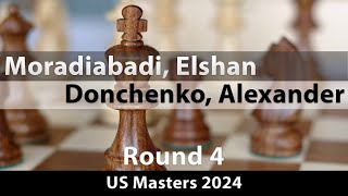 Moradiabadi, Elshan -- Donchenko, Alexander, US Masters 2024, Round 4, ½-½