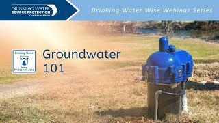 Groundwater 101 | Drinking Water Wise Webinars | Source Water Protection