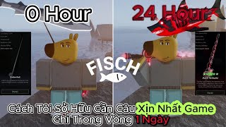 Cách Sở Hữu Cần Câu Xịn Nhất Game Chỉ Chưa Đầy 1 Ngày trong Fisch! ( Noob To Pro )