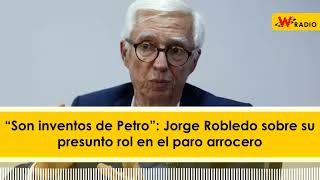 “Son inventos de Petro”: Jorge Robledo sobre su presunto rol en el paro arrocero