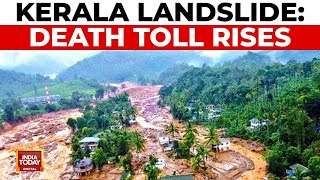 Kerala Landslides Death Toll Rises, Rescue Efforts Intensify | India Today