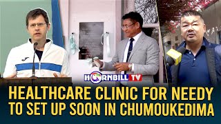 HEALTHCARE CLINIC FOR NEEDY TO SET UP SOON IN CHUMOUKEDIMA