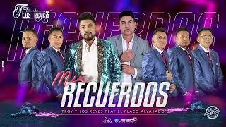 Mix Recuerdos - Troy y Los Reyes feat El Flaco Alvarado (Audio Oficial)