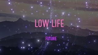 Future - Low Life (Feat. The Weeknd) Lyrics | Said I'm Repping For That Low Life
