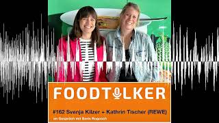 #162 Svenja Kilzer + Kathrin Tischer (REWE) – Wie Foodtrends ins Regal und auf den Teller kommen