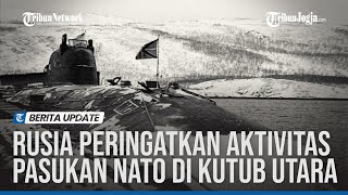 Rusia Peringatkan Aktivitas Pasukan NATO di Kutub Utara