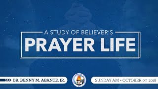 A Study of Believer's Prayer Life - Dr. Benny M. Abante, Jr.