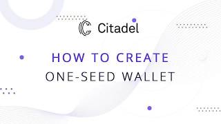 How to create a one-seed wallet in Citadel.One ?