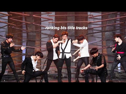 Ranking Bts Title Tracks - YouTube