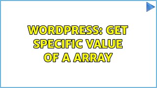 Wordpress: get specific value of a array (2 Solutions!!)