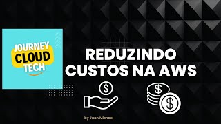 Reduzindo custos na AWS